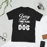 I Have Plans with My Dog Short-Sleeve Unisex T-Shirt