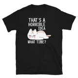 Horrible Idea Short-Sleeve Unisex T-Shirt