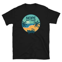 Nope Not Today Short-Sleeve Unisex T-Shirt