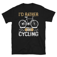 I'd Rather Be Cycling Short-Sleeve Unisex T-Shirt