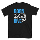 Born to Dive Short-Sleeve Unisex T-Shirt