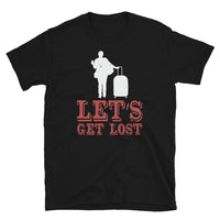 Let's Get Lost Short-Sleeve Unisex T-Shirt