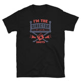 I'm the Director Short-Sleeve Unisex T-Shirt