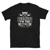 Because I'm the Director Short-Sleeve Unisex T-Shirt