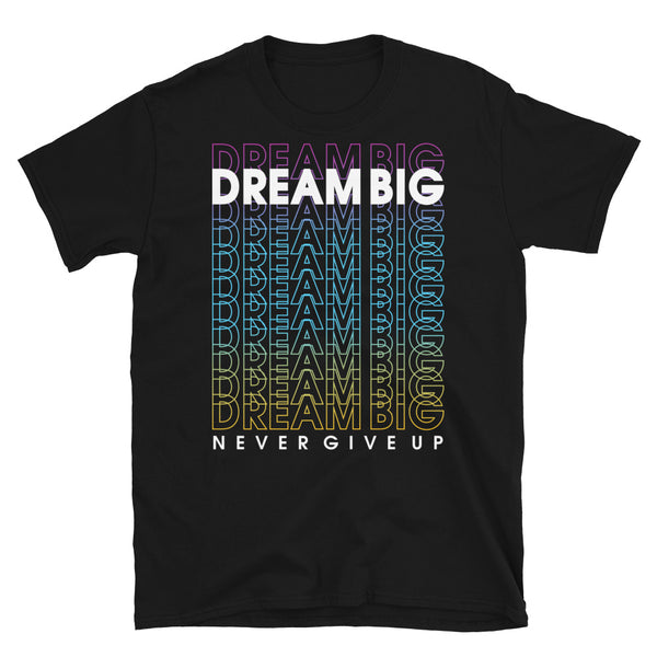 Dream Big Short-Sleeve Unisex T-Shirt