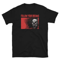 Follow Your Dreams Short-Sleeve Unisex T-Shirt