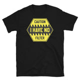 I Have No Filter Short-Sleeve Unisex T-Shirt