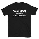 Sarcasm is my Love Language Short-Sleeve Unisex T-Shirt