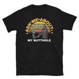 Ask Me About My Butthole (Alien & Bigfoot) Short-Sleeve Unisex T-Shirt