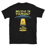 Believe in Yourself and Aliens Short-Sleeve Unisex T-Shirt