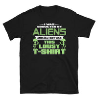 I Was Abducted By Aliens Short-Sleeve Unisex T-Shirt