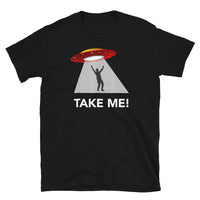 Take Me Short-Sleeve Unisex T-Shirt