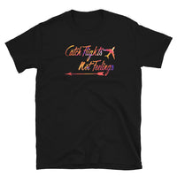 Catch Flights Not Feelings 4 Short-Sleeve Unisex T-Shirt