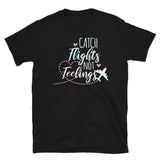 Catch Flights Not Feelings 12 Short-Sleeve Unisex T-Shirt