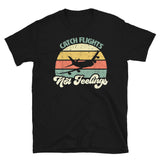 Catch Flights Not Feelings 15 Short-Sleeve Unisex T-Shirt