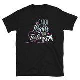 Catch Flights Not Feelings 27 Short-Sleeve Unisex T-Shirt