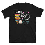 Catch Flights Not Feelings 33 Short-Sleeve Unisex T-Shirt