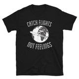 Catch Flights Not Feelings 37 Short-Sleeve Unisex T-Shirt