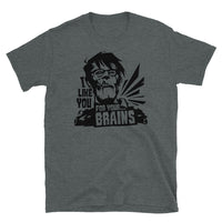 I Like You for Your Brains Short-Sleeve Unisex T-Shirt