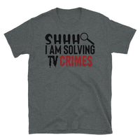 I am Solving TV Crimes Short-Sleeve Unisex T-Shirt