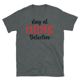 Stay at Home Detective Short-Sleeve Unisex T-Shirt