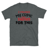 I Paused My Crime Shows for This Short-Sleeve Unisex T-Shirt