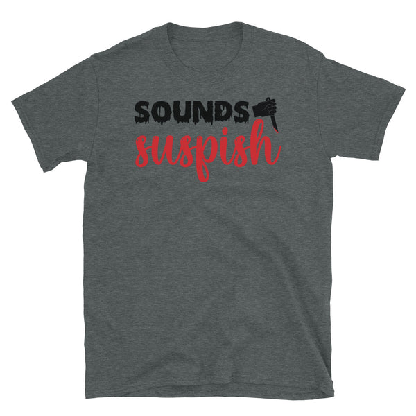 Sounds Suspish Short-Sleeve Unisex T-Shirt