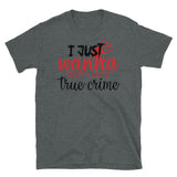 I Just Wanna Craft and Watch True Crime Short-Sleeve Unisex T-Shirt