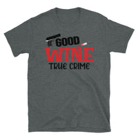 Good Wine True Crime Short-Sleeve Unisex T-Shirt