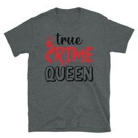 True Crime Queen Short-Sleeve Unisex T-Shirt