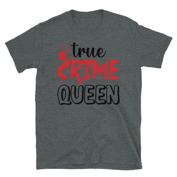 True Crime Queen Short-Sleeve Unisex T-Shirt