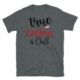 True Crime & Chill Short-Sleeve Unisex T-Shirt