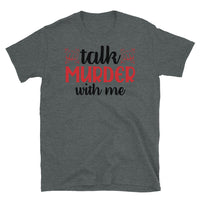 Talk Murder with Me Short-Sleeve Unisex T-Shirt