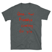 Freddys Coming for You Short-Sleeve Unisex T-Shirt