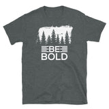 Be Bold Short-Sleeve Unisex T-Shirt