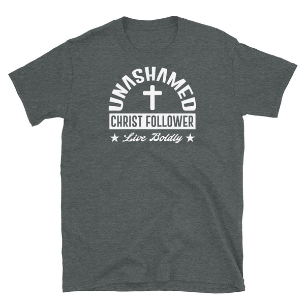 Unashamed Christ Follower Short-Sleeve Unisex T-Shirt