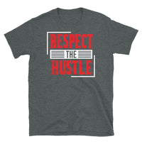 Respect the Hustle Short-Sleeve Unisex T-Shirt