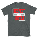 Respect the Hustle Short-Sleeve Unisex T-Shirt