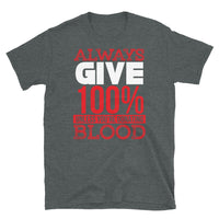 Always Give 100% Short-Sleeve Unisex T-Shirt