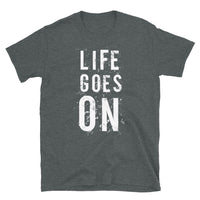 Life Goes On Short-Sleeve Unisex T-Shirt