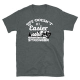 Life Doesn't Get Easier Short-Sleeve Unisex T-Shirt