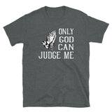 Only God Can Judge Me Short-Sleeve Unisex T-Shirt