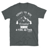 Perhaps you were Created for Such a Time as This Short-Sleeve Unisex T-Shirt