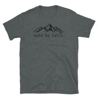 Walk by Faith Short-Sleeve Unisex T-Shirt