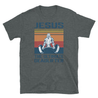 Jesus is the Ultimate Deadlifter Short-Sleeve Unisex T-Shirt