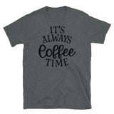 It's Always Coffee Time Short-Sleeve Unisex T-Shirt