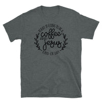 Coffee and Jesus Short-Sleeve Unisex T-Shirt