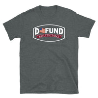 Defund Politicians Short-Sleeve Unisex T-Shirt