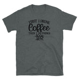 First I Drink Coffee then I Do Things Short-Sleeve Unisex T-Shirt