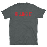 Killing It Short-Sleeve Unisex T-Shirt